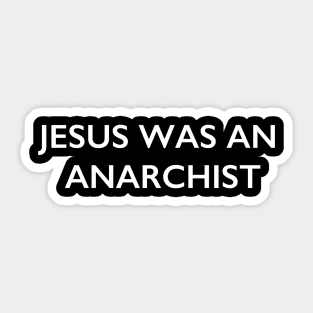 Jesus was an anarchist Sticker